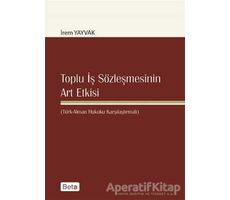 Toplu İş Sözleşmesinin Art Etkisi - İrem Yayvak - Beta Yayınevi