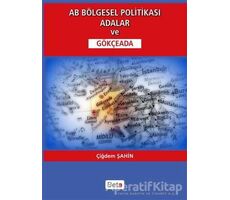 AB Bölgesel Politikası Adalar ve Gökçeada - Çiğdem Şahin - Beta Yayınevi