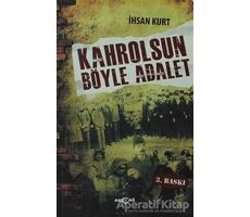 Kahrolsun Böyle Adalet - İhsan Kurt - Akçağ Yayınları