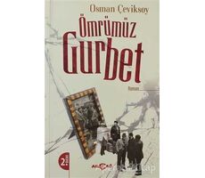 Ömrümüz Gurbet - Osman Çeviksoy - Akçağ Yayınları