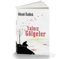 Yalnız Gölgeler - Hüsnü Özdilek - Akçağ Yayınları