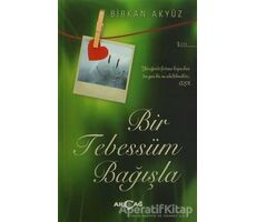 Bir Tebessüm Bağışla - Birkan Akyüz - Akçağ Yayınları