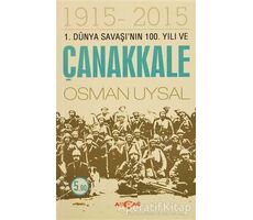 1. Dünya Savaşının 100. Yıl ve Çanakkale 1915-2015 - Osman Uysal - Akçağ Yayınları