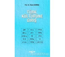 Türk Kültürüne Giriş - İlhami Durmuş - Akçağ Yayınları