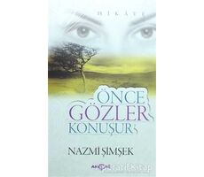 Önce Gözler Konuşur - Nazmi Şimşek - Akçağ Yayınları