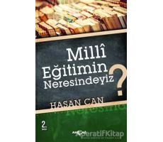 Milli Eğitimin Neresindeyiz? - Hasan Can - Akçağ Yayınları