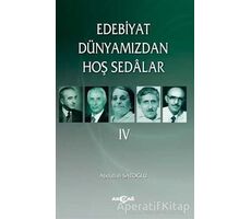 Edebiyat Dünyamızdan Hoş Sedalar 4 - Abdullah Satoğlu - Akçağ Yayınları