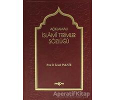 Açıklamalı İslami Terimler Sözlüğü - İsmail Parlatır - Akçağ Yayınları