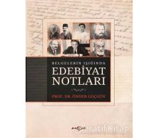 Belgelerin Işığında Edebiyat Notları - Önder Göçgün - Akçağ Yayınları