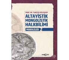 Altayistik Mongolistik Halkbilimi Makaleler 2 - Tuncer Gülensoy - Akçağ Yayınları