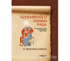 Özdemiroğlu Osman Paşa - H. Mustafa Eravcı - Akçağ Yayınları