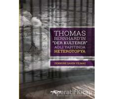 Thomas Bernhard “Der Kulterer” Adlı Yapıtında Heterotopya - Zennube Şahin Yılmaz - Akçağ Yayınları