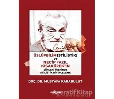 Üslüpbilim (Stilistlik) ve Necip Fazıl Kısakürekin Şiirleri Üzerinde Stilistlik Bir İnceleme