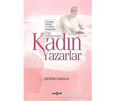Türk Edebiyatında Kadın Yazarlar - Nesrin Karaca - Akçağ Yayınları