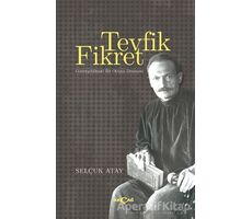 Tevfik Fikret - Göstergebilimsel Bir Okuma Denemesi - Selçuk Atay - Akçağ Yayınları