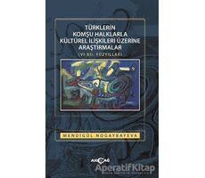 Türklerin Komşu Halklarla Kültürel İlişkileri Üzerine Araştırmalar (6-12. Yüzyıllar)