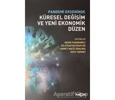 Pandemi Ekseninde Küresel Değişim ve Yeni Ekonomik Düzen - Sefa Takmaz - Akçağ Yayınları