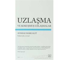 Uzlaşma ve Kokuşmuş Uzlaşmalar - Avishai Margalit - İthaki Yayınları