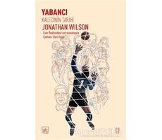 Yabancı: Kalecinin Tarihi - Jonathan Wilson - İthaki Yayınları