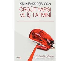 Kişilik Bakış Açısından Örgüt Yapısı ve İş Tatmini - Esra Dinç Özcan - Beta Yayınevi