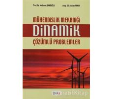 Mühendislik Mekaniği Dinamik Çözümlü Problemler - Gör. Arcan Yanık - Beta Yayınevi