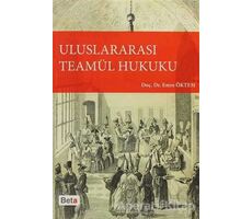 Uluslararası Teamül Hukuku - Emre Öktem - Beta Yayınevi