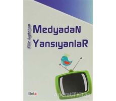 Medyadan Yansıyanlar - Filiz Aydoğan - Beta Yayınevi