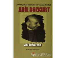 Aydınlanma Yolunda Bir Yaşam Öyküsü : Adil Bozkurt