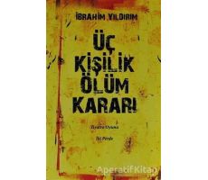 Üç Kişilik Ölüm Kararı - İbrahim Yıldırım - Cinius Yayınları