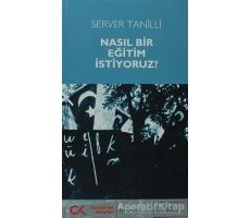 Nasıl Bir Eğitim İstiyoruz? - Server Tanilli - Cumhuriyet Kitapları