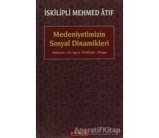 Medeniyetimizin Sosyal Dinamikleri - İskilipli Mehmed Atıf Hoca - İnkılab Yayınları