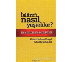 İslamı Nasıl Yaşadılar? - Abdülaziz bin Nasır el-Culeyyil - İnkılab Yayınları