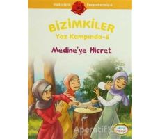 Bizimkiler Yaz Kampında 5 - Medine’ye Hicret - Ayşe Alkan Sarıçiçek - İnkılab Yayınları