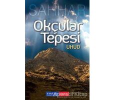 Okçular Tepesi: Uhud - Abdülhamid Cude Es-Sahhar - İnkılab Yayınları