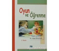 Oyun ve Öğrenme - Hülya Pehlivan - Anı Yayıncılık