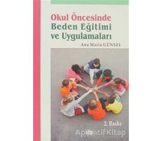 Okul Öncesinde Beden Eğitimi ve Uygulamaları - Ana Maria Günsel - Anı Yayıncılık