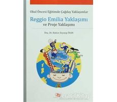 Reggio Emilia Yaklaşımı ve Proje Yaklaşımı - Hatice Zeynep İnan - Anı Yayıncılık