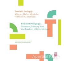 Feminist Pedagoji: Müzeler Hafıza Mekanları ve Hatırlama Pratikleri - Feminist Pedagogy: Museums Mem