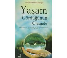 Yaşam Gördüğünün Ötesinde - Saba Melike Belkıs Doğar - Pozitif Yayınları