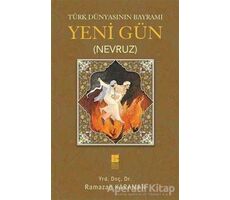 Türk Dünyasının Bayramı Yeni Gün (Nevruz) - Ramazan Karaman - Bilge Kültür Sanat