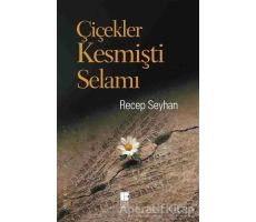 Çiçekler Kesmişti Selamı - Recep Seyhan - Bilge Kültür Sanat