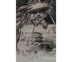 Pierre Loti’nin Mektupları ve Son Kitabı : Türkler ve Ermeniler - Pierre Loti - Bilge Kültür Sanat