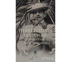 Pierre Loti’nin Mektupları ve Son Kitabı : Türkler ve Ermeniler - Pierre Loti - Bilge Kültür Sanat