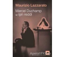 Marcel Duchamp ve İşin Reddi - Maurizio Lazzarato - Kolektif Kitap