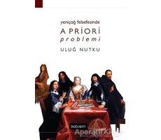 Yeniçağ Felsefesinde Apriori Problemi - Uluğ Nutku - Doğu Batı Yayınları