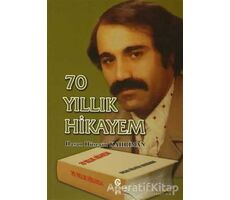 70 Yıllık Hikayem - Hasan Hüseyin Kahriman - Can Yayınları (Ali Adil Atalay)