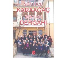 Sütlüce Karaağaç Bektaşi Dergahı - Kolektif - Can Yayınları (Ali Adil Atalay)