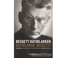 Beckett Hatırlarken Hatırlamak Becketti - James Knowlson - Edebi Şeyler