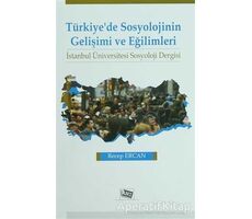 Türkiye’de Sosyolojinin Gelişimi ve Eğilimleri - Recep Ercan - Anı Yayıncılık