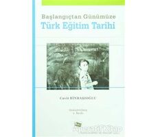 Başlangıçtan Günümüze Türk Eğitim Tarihi - Cavit Binbaşıoğlu - Anı Yayıncılık